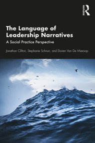 The Language of Leadership Narratives (A Social Practice Perspective) - 9781138486775 by Jonathan Clifton, Stephanie Schnurr, Dorien Van De Mieroop, 9781138486775