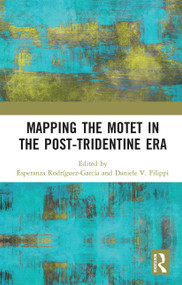 Mapping the Motet in the Post-Tridentine Era - 9780367665623 by Esperanza Rodríguez-García, Daniele V. Filippi, 9780367665623