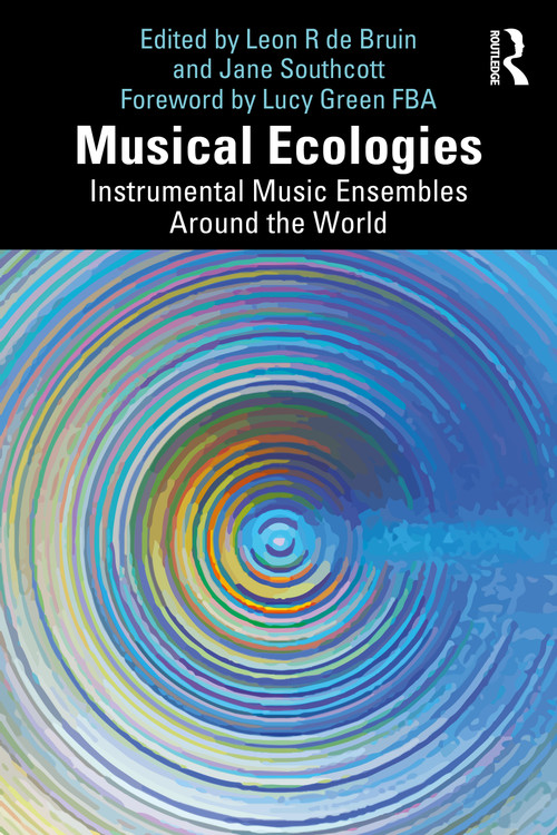 Musical Ecologies (Instrumental Music Ensembles Around the World) by Leon de Bruin, Jane Southcott, 9781032184333