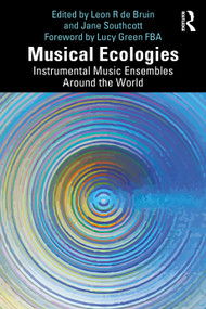Musical Ecologies (Instrumental Music Ensembles Around the World) by Leon de Bruin, Jane Southcott, 9781032184333
