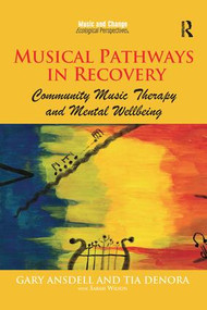 Musical Pathways in Recovery (Community Music Therapy and Mental Wellbeing) - 9781138504882 by Gary Ansdell, Tia DeNora, 9781138504882