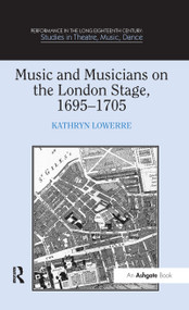 Music and Musicians on the London Stage, 1695-1705 - 9781138254107 by Kathryn Lowerre, 9781138254107