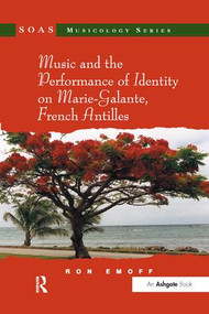 Music and the Performance of Identity on Marie-Galante, French Antilles - 9781138265868 by Ron Emoff, 9781138265868