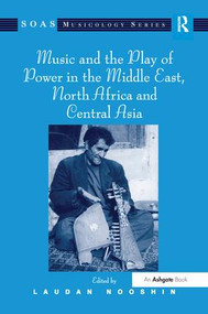 Music and the Play of Power in the Middle East, North Africa and Central Asia - 9781138249998 by Laudan Nooshin, 9781138249998