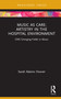 Music as Care: Artistry in the Hospital Environment (CMS Emerging Fields in Music) - 9780367408770 by Sarah Adams Hoover, 9780367408770