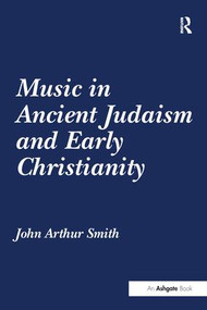 Music in Ancient Judaism and Early Christianity - 9781138273931 by John Arthur Smith, 9781138273931