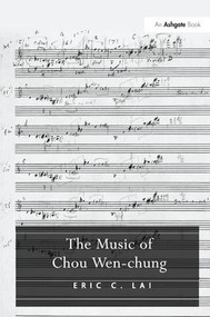 The Music of Chou Wen-chung - 9781138274815 by EricC. Lai, 9781138274815