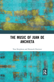 The Music of Juan de Anchieta - 9780367671365 by Tess Knighton, Kenneth Kreitner, 9780367671365