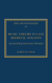 Music Theory in Late Medieval Avignon (Magister Johannes Pipardi) by Karen M. Cook, 9780367691288