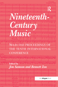 Nineteenth-Century Music (Selected Proceedings of the Tenth International Conference) - 9781138253889 by Jim Samson, 9781138253889
