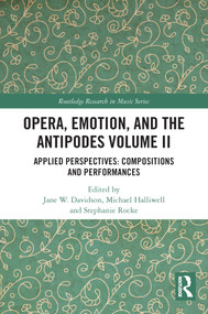 Opera, Emotion, and the Antipodes Volume II (Applied Perspectives: Compositions and Performances) - 9780367681890 by Jane Davidson, Michael Halliwell, Stephanie Rocke, 9780367681890