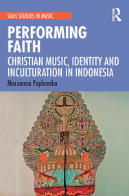 Performing Faith (Christian Music, Identity and Inculturation in Indonesia) - 9781032238487 by Marzanna Poplawska, 9781032238487