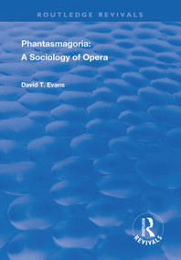 Phantasmagoria (Sociology of Opera) - 9781138353596 by David T Evans, 9781138353596