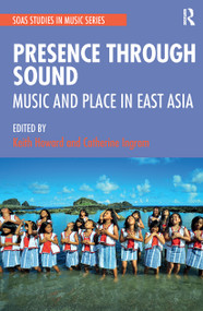 Presence Through Sound (Music and Place in East Asia) - 9780367523664 by Keith Howard, Catherine Ingram, 9780367523664