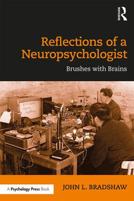 Reflections of a Neuropsychologist (Brushes with Brains) - 9781138481237 by John Bradshaw, 9781138481237