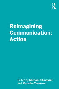 Reimagining Communication: Action - 9781138499058 by Michael Filimowicz, Veronika Tzankova, 9781138499058