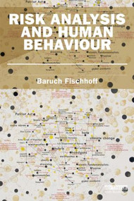 Risk Analysis and Human Behavior by Baruch Fischhoff, 9781849714433