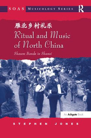 Ritual and Music of North China (Shawm Bands in Shanxi) - 9781138056725 by Stephen Jones, 9781138056725