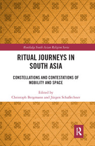 Ritual Journeys in South Asia (Constellations and Contestations of Mobility and Space) - 9781032090115 by Christoph Bergmann, Jürgen Schaflechner, 9781032090115