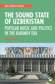 The Sound State of Uzbekistan (Popular Music and Politics in the Karimov Era) - 9781032241265 by Kerstin Klenke, 9781032241265