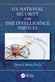 U.S. National Security and the Intelligence Services by Daniel J. Benny, 9781032219981