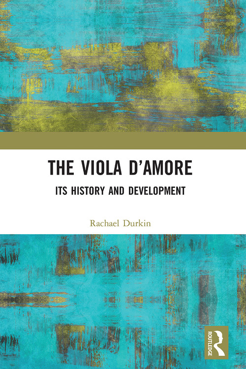 The Viola d'Amore (Its History and Development) - 9780367513733 by Rachael Durkin, 9780367513733