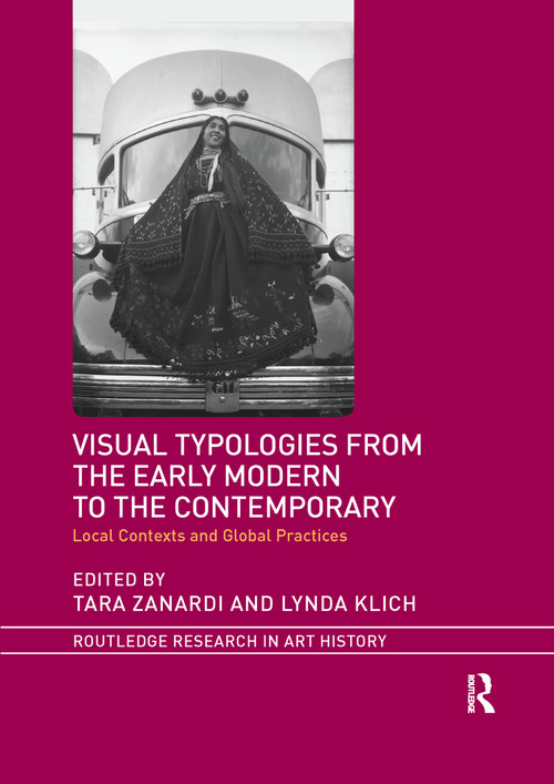 Visual Typologies from the Early Modern to the Contemporary (Local Contexts and Global Practices) - 9781032178646 by Tara Zanardi, Lynda Klich, 9781032178646