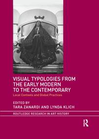 Visual Typologies from the Early Modern to the Contemporary (Local Contexts and Global Practices) - 9781032178646 by Tara Zanardi, Lynda Klich, 9781032178646