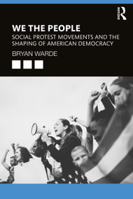 We the People (Social Protests Movements and the Shaping of American Democracy) - 9781138362888 by Bryan Warde, 9781138362888