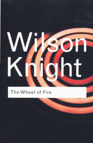 The Wheel of Fire - 9780415253956 by G. Wilson Knight, 9780415253956