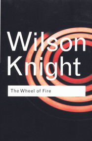 The Wheel of Fire - 9780415253956 by G. Wilson Knight, 9780415253956