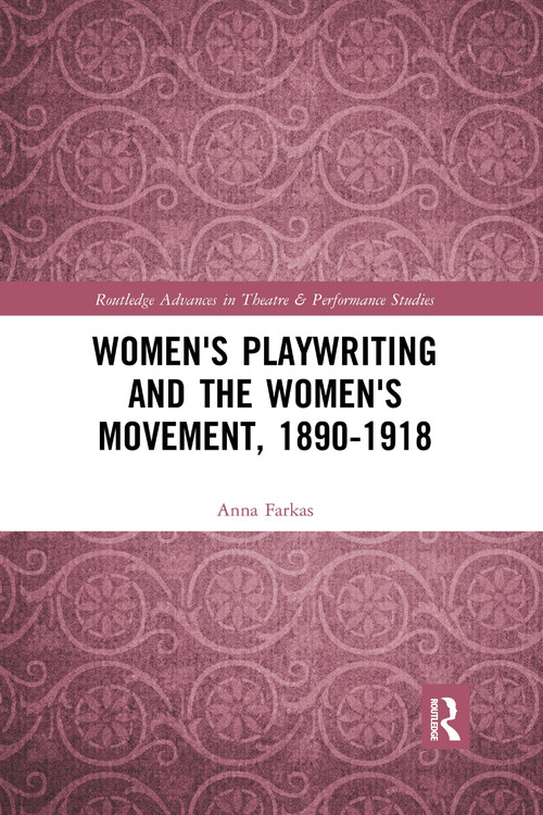Women's Playwriting and the Women's Movement, 1890-1918 - 9781032178035 by Anna Farkas, 9781032178035