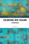 Colonising New Zealand (A Reappraisal) by Paul Moon, 9780367534295