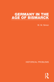 Germany in the Age of Bismarck by W. M. Simon, 9781032011141