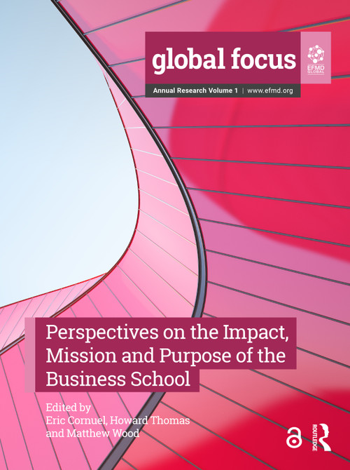 Perspectives on the Impact, Mission and Purpose of the Business School by Eric Cornuel, Howard Thomas, Matthew Wood, 9781032487588