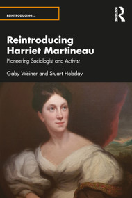 Reintroducing Harriet Martineau (Pioneering Sociologist and Activist) - 9780367637583 by Stuart Hobday, Gaby Weiner, 9780367637583