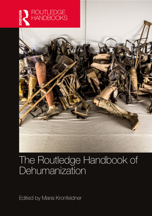 The Routledge Handbook of Dehumanization by Maria Kronfeldner, 9780367637132