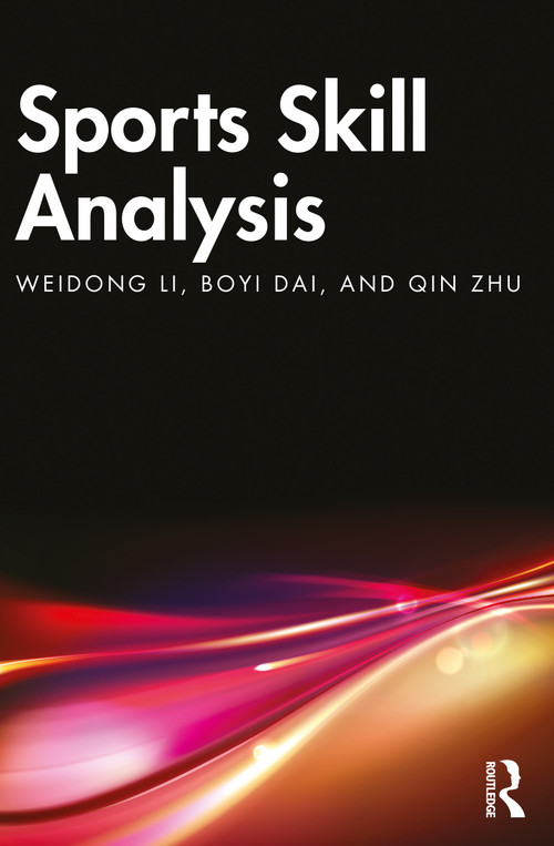 Sports Skill Analysis - 9781032364360 by Weidong Li, Boyi Dai, Qin Zhu, 9781032364360