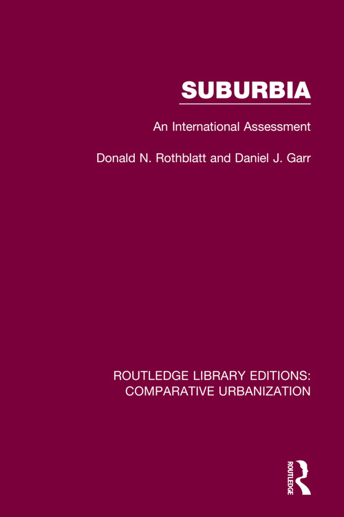 Suburbia (An International Assessment) - 9780367772567 by Donald N. Rothblatt, Daniel J. Garr, 9780367772567