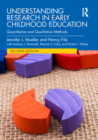 Understanding Research in Early Childhood Education (Quantitative and Qualitative Methods) - 9781032394909 by Jennifer J. Mueller, Nancy File, Andrew J. Stremmel, Iheoma U. Iruka, Kristin L. Whyte, 9781032394909