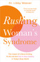 Rushing Woman's Syndrome (The Impact of a Never-Ending To-Do List and How to Stay Healthy in Today's Busy World) by Dr. Libby Weaver, 9781401978150