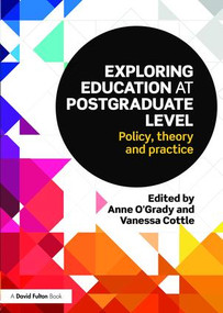 Exploring Education at Postgraduate Level (Policy, theory and practice) by Anne O'Grady, Vanessa Cottle, 9781138814080