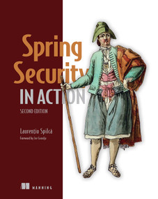 Spring Security in Action, Second Edition by Laurentiu Spilca, 9781633437975
