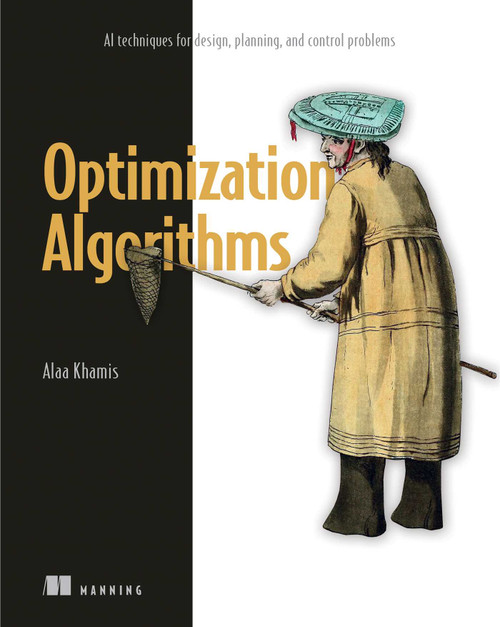 Optimization Algorithms (AI techniques for design, planning, and control problems) by Alaa Khamis, 9781633438835