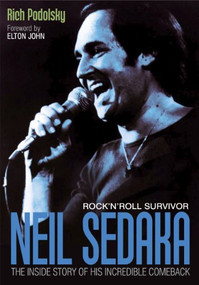 Neil Sedaka Rock 'n' roll Survivor (The inside story of his incredible comeback) by Rich Podolsky, Elton John, 9781908279422