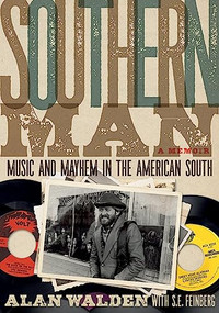 Southern Man (Music & Mayhem In The American South: A Memoir) by Alan Walden, S.E. Feinberg, 9781911036715