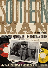 Southern Man (Music & Mayhem In The American South: A Memoir) by Alan Walden, S.E. Feinberg, 9781911036715
