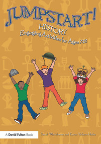 Jumpstart! History (Engaging activities for ages 7-12) - 9780415729024 by Sarah Whitehouse, Karan Vickers-Hulse, 9780415729024