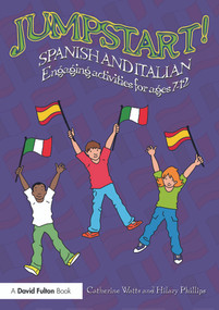 Jumpstart! Spanish and Italian (Engaging activities for ages 7-12) by Catherine Watts, Hilary Phillips, 9780415727860