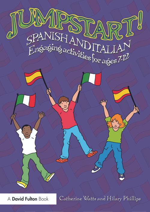 Jumpstart! Spanish and Italian (Engaging activities for ages 7-12) by Catherine Watts, Hilary Phillips, 9780415727860